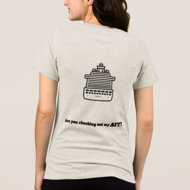 Funny Cruise Shirt - Checking Out My AFT (Back)