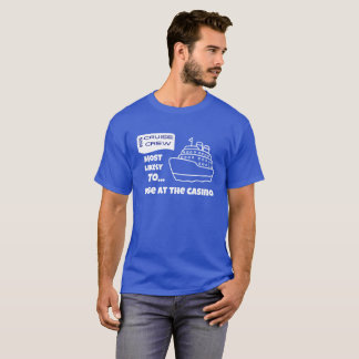 Funny Cruise shirt Most Likely Lose At The Casino