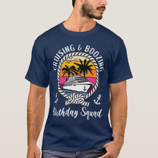 Funny Cruising and Boozing Birthday Cruise Birthda T-Shirt