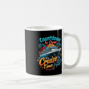 Funny Cruising Countdown Is Over Its Cruise Time Coffee Mug
