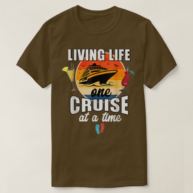Funny Cruising Living Life One Cruise At A Time  T-Shirt (Design Front)