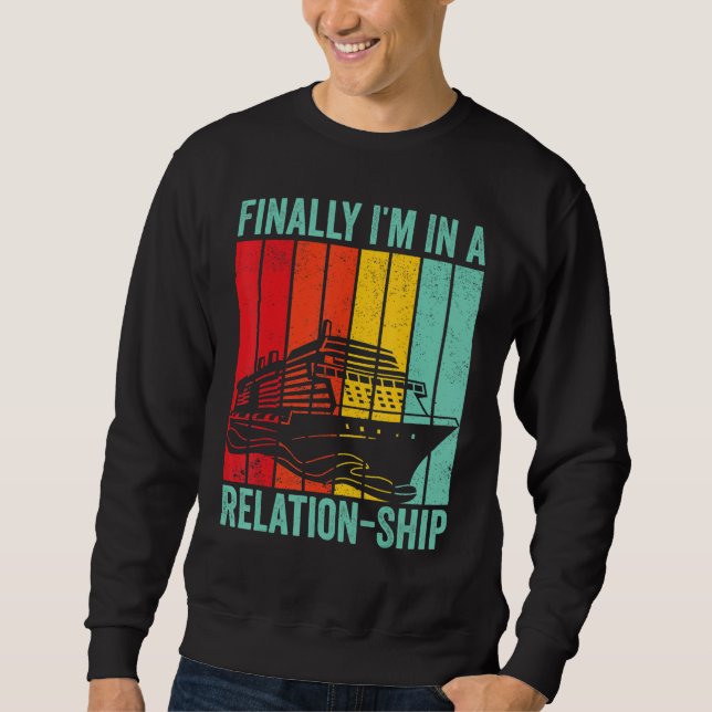 Funny Cruising Retro Finally I'm In A Relation-Shi Sweatshirt (Front)