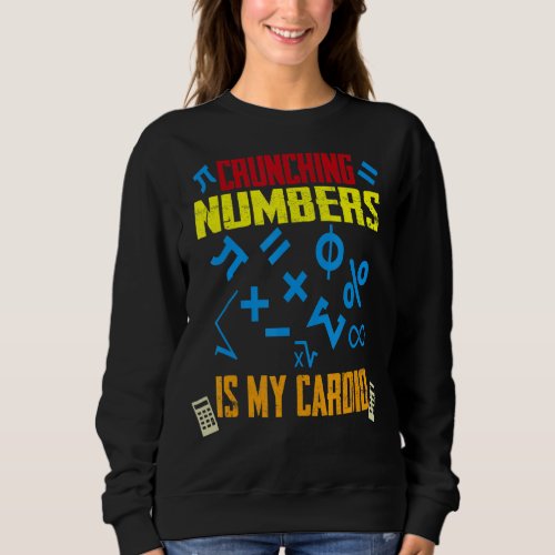 Funny Crunching Numbers is My Cardio Math Teach Ac Sweatshirt