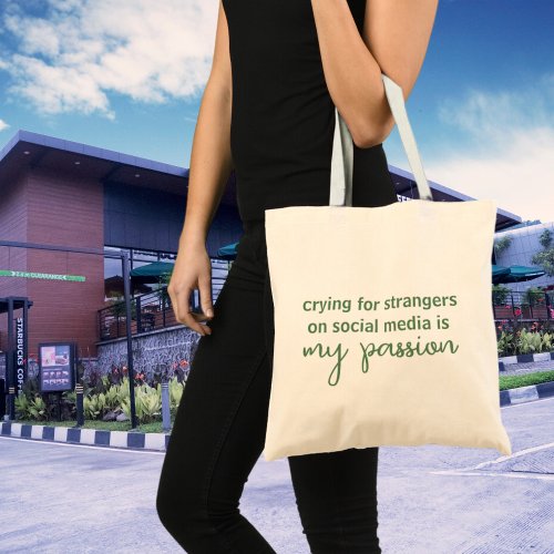 Funny Crying for Strangers is My Passion Tote Bag