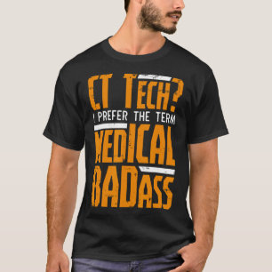 Funny Ct Tech Radiology Ct Cat Scan - Medical Bad T-Shirt