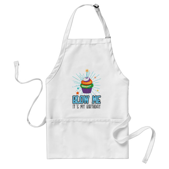 Funny Cupcake Candle Blow Me It's My Birthday  Adult Apron (Front)