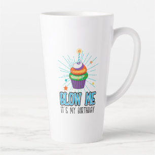 Funny Cupcake Candle Blow Me It's My Birthday Latte Mug