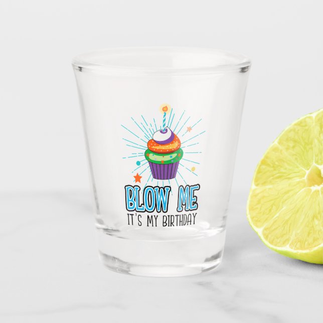 Funny Cupcake Candle Blow Me It's My Birthday  Shot Glass (Front)