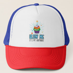 Funny Cupcake Candle Blow Me It's My Birthday  Trucker Hat