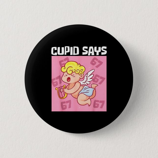 Funny Cupid Says 67 Six Seven Valentine 6 7 Meme G Button (Front)