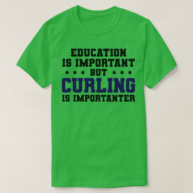 Funny Curling Is Importanter T-Shirt (Design Front)