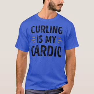 Funny Curling is my Cardio sports Gift T-Shirt