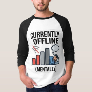 Funny "Currently Offline Mentally" Burnout Humor T T-Shirt