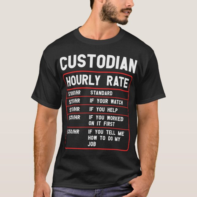 Funny Custodian Hourly Rate T-Shirt (Front)