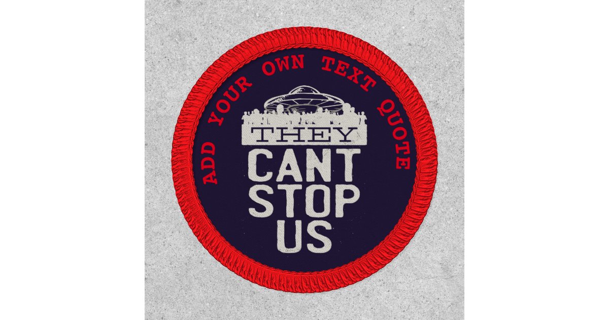Funny Custom Alien Invasion We Cant Stop Them Patch | Zazzle