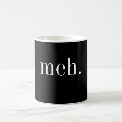 Funny Custom ColorText Meh Black Coffee Mug