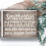 Funny Custom Farmhouse Bed Breakfast Rustic Wood Wooden Box Sign<br><div class="desc">Funny custom sign with white text on rustic wood "Your Family Name" "Farmhouse bed and breakfast: you make both."  Cute design for your country home.</div>