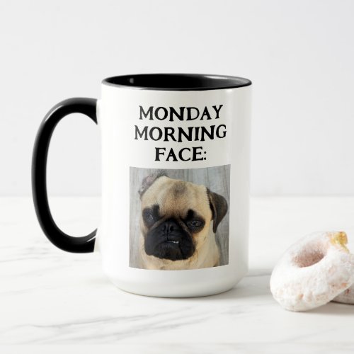 Funny Custom My Monday Morning Face Add Photo Mug