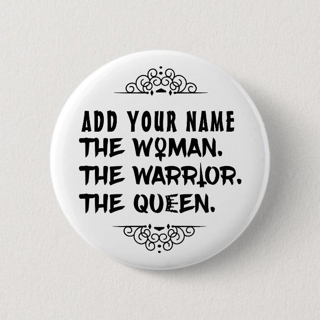 Funny Custom Name the Woman the Warrior the Queen Pinback Button (Front)