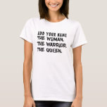 Funny Custom Name The Woman The Warrior The Queen T-shirt at Zazzle