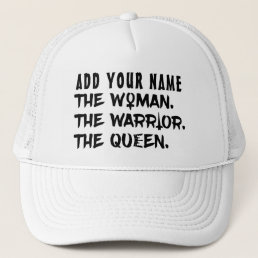 Funny Custom Name the Woman the Warrior the Queen Trucker Hat