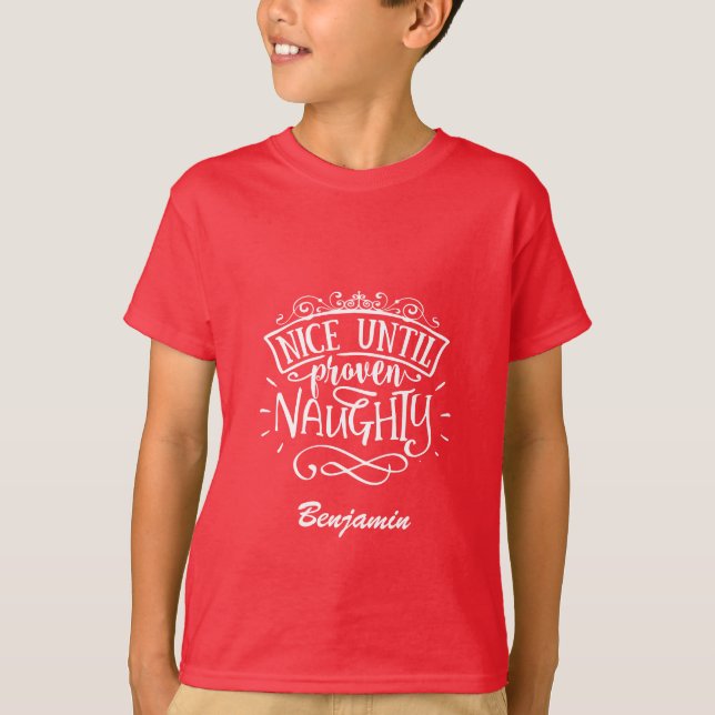 Funny Custom Nice Until Proven Naughty           T-Shirt (Front)
