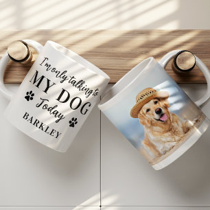 Funny Custom Pet Photo I'm Only Talking To My Dog Coffee Mug