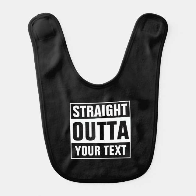 Funny custom STRAIGHT OUTTA black white baby bib (Front)