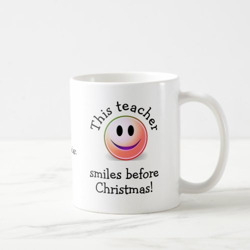 Funny Custom TEACHER SMILES BEFORE CHRISTMAS Coffee Mug