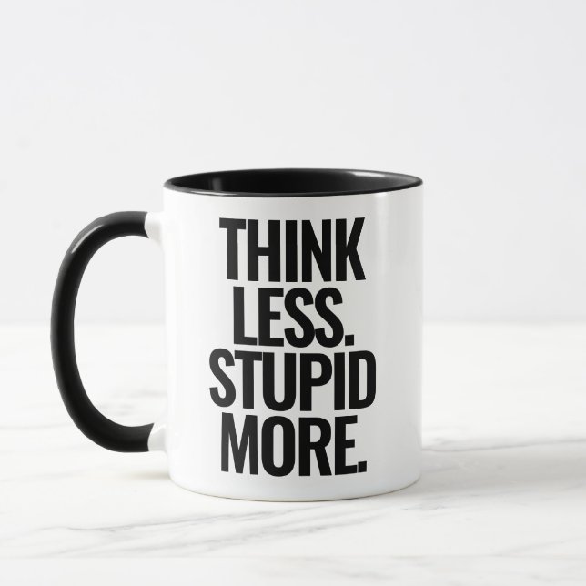 Funny Custom Text Think Less Stupid More Black Mug (Left)