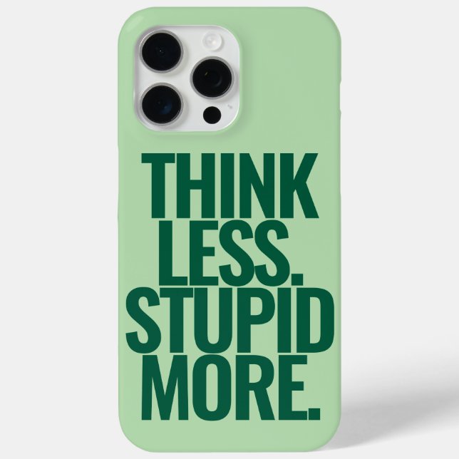 Funny Custom Text Think Less Stupid More Green Case-Mate iPhone Case (Back)