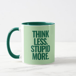 Funny Custom Text Think Less Stupid More Green Mug