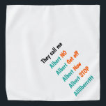 Funny Custom They Call Me Pet Dog Cat Puppy Kitten Bandana<br><div class="desc">"They call me... " Funny, humorous, hilarious, custom, personalized, bandana for your pet dog / cat / puppy / kitten, in lightweight fabric that breathes well and dries quickly. Simply personalize with your pet's name, the version of the pet's name you SHOUT, and the commands / phrases you use in...</div>