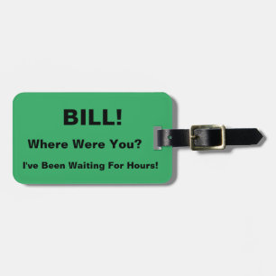 FUNNY CUSTOM WHERE WERE YOU? LUGGAGE TAG