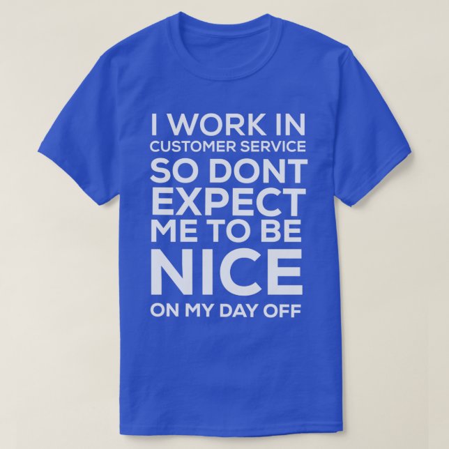 Funny customer service employee gift dont expect m T-Shirt (Design Front)