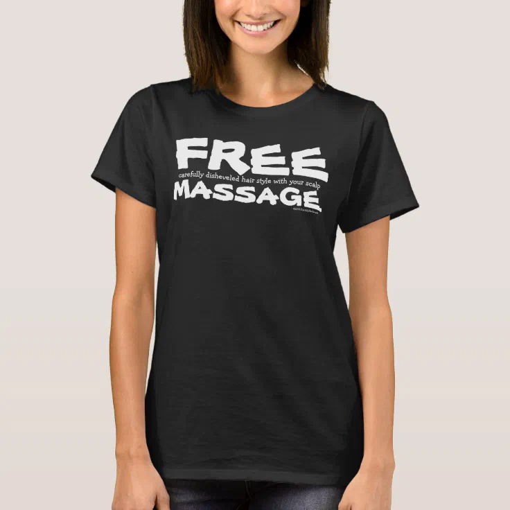 Funny CUSTOMIZABLE Free Hair Style with Massage T-Shirt | Zazzle