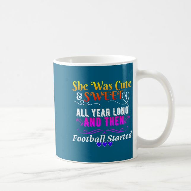 Funny Cute And Sweet Then Football Started  Coffee Mug (Right)