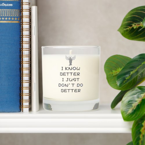 funny cute angel know better I dont do better Scented Candle