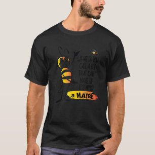 Funny Cute Beekeeping Honey Lover What Do you Call T-Shirt