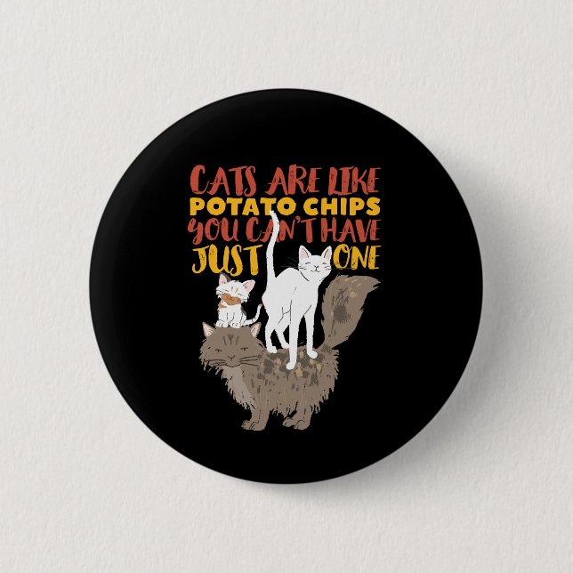 Funny Cute Cat Lover Cats Are Like Potato Chips Button (Front)
