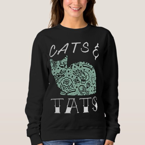 Funny Cute Cats  Tats Tattoos Art Feline Design Sweatshirt