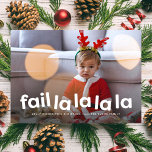 Funny cute Christmas fail one photo Holiday Card<br><div class="desc">Fail la la la la. For the holiday card photo that didn't work out, this is your card. Send cute and funny Christmas greetings with this clever card featuring a play on fa la la with the word "fail" instead. This fun Christmas card is great for crying kid photos, pet...</div>