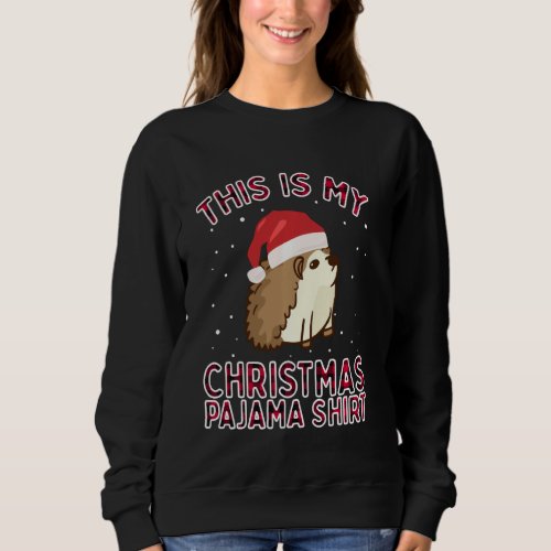 Funny Cute Christmas Hedgehog Gift _ Pajamas Santa Sweatshirt