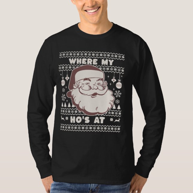 Funny Cute Christmas Santa Claus Ho Ho's Ugly Swea T-Shirt (Front)