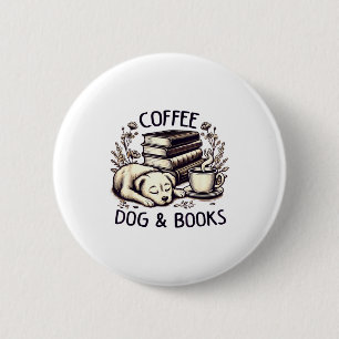 Funny Cute Coffee Dog Books Lover Women Men Kids  Button