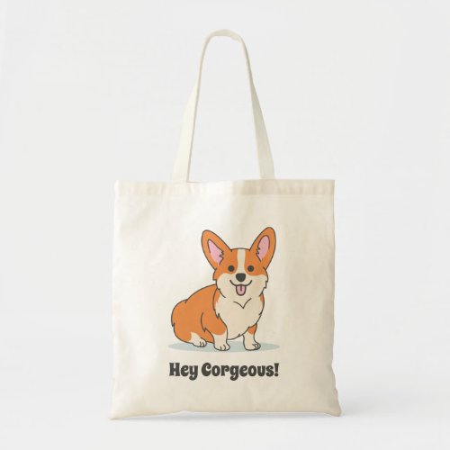 Funny Cute Corgi Puppy _ Hey Corgeous Tote Bag