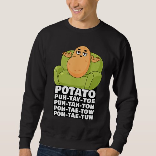 Funny Cute Couch Potato Potato Pronunciation Meme Sweatshirt