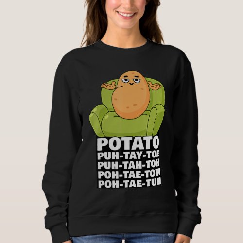 Funny Cute Couch Potato Potato Pronunciation Meme Sweatshirt