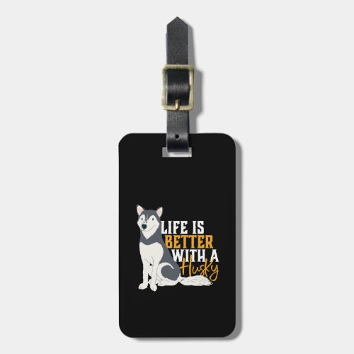 Funny Cute Dog Lover Life Is Better With a Husky Luggage Tag
