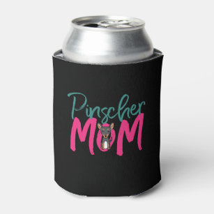 Funny Cute Dog Lover Puppy Pet Owner Pinscher Mom Can Cooler